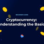 Understanding the Basics of Cryptocurrency