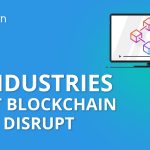 How Blockchain Is Disrupting Traditional Industries