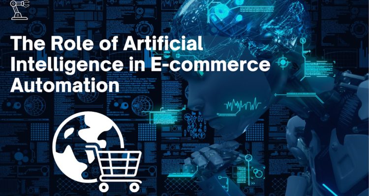 How AI and Automation Are Transforming E-commerce