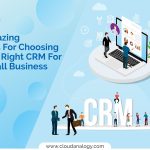 Choosing the Right CRM for Your Business Type Made Easy