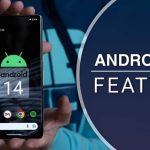 Exploring the Latest Features in Android 14 for Users