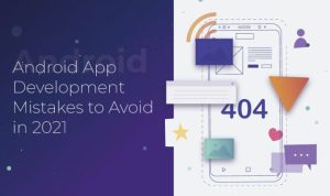 Common Mistakes to Avoid in Android App Development