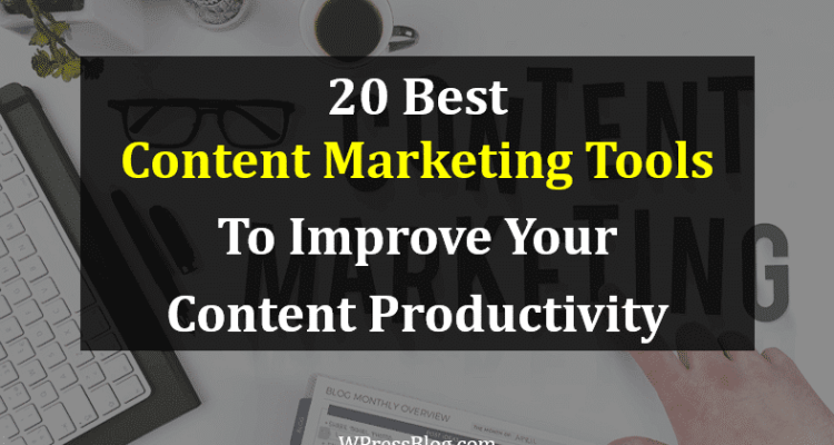 Essential Content Marketing Tools for Effective Campaigns