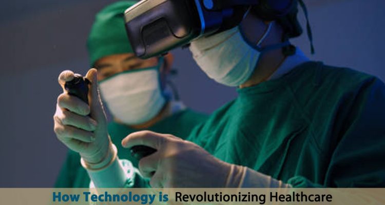 How Technology Is Revolutionizing Healthcare Today