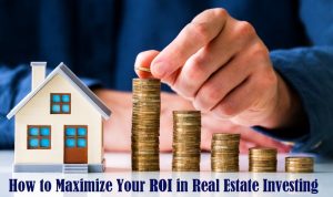 How to Maximize ROI in Real Estate Strategies Unveiled