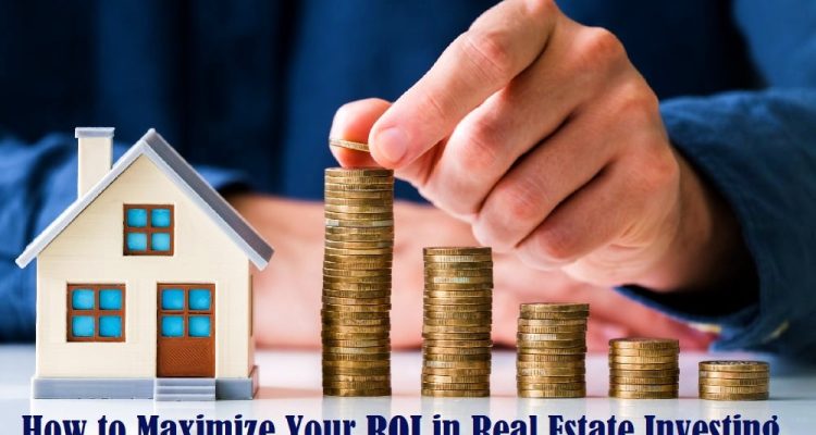 How to Maximize ROI in Real Estate Strategies Unveiled